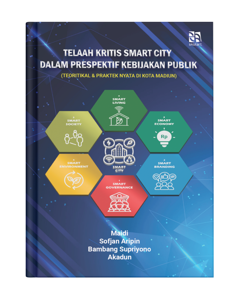 Telaah Kritis Smart City dalam Prespektif Kebijakan Publik Teori & Praktek Nyata di Kota Madiun